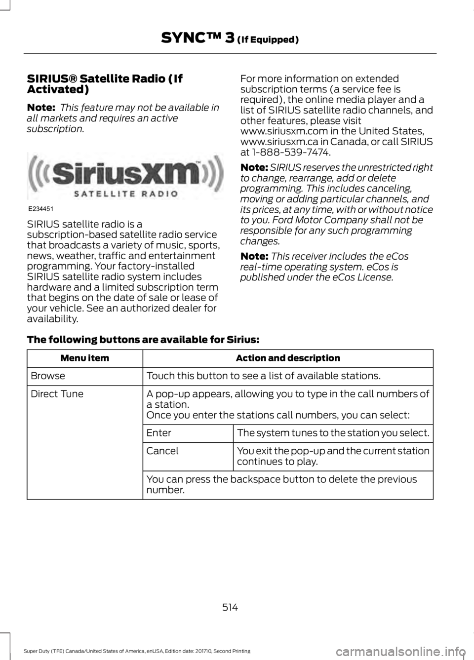 FORD F450 SUPER DUTY 2017  Owners Manual SIRIUS® Satellite Radio (IfActivated)
Note: This feature may not be available inall markets and requires an activesubscription.
SIRIUS satellite radio is asubscription-based satellite radio serviceth