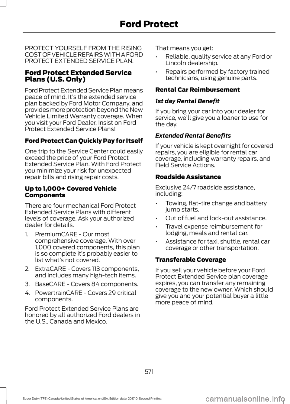 FORD F450 SUPER DUTY 2017  Owners Manual PROTECT YOURSELF FROM THE RISINGCOST OF VEHICLE REPAIRS WITH A FORDPROTECT EXTENDED SERVICE PLAN.
Ford Protect Extended ServicePlans (U.S. Only)
Ford Protect Extended Service Plan meanspeace of mind. 