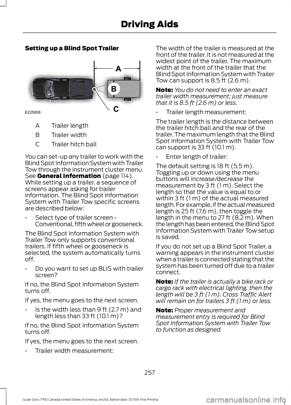 FORD F450 SUPER DUTY 2018  Owners Manual Setting up a Blind Spot Trailer
Trailer length
A
Trailer width
B
Trailer hitch ball
C
You can set-up any trailer to work with the
Blind Spot Information System with Trailer
Tow through the instrument 