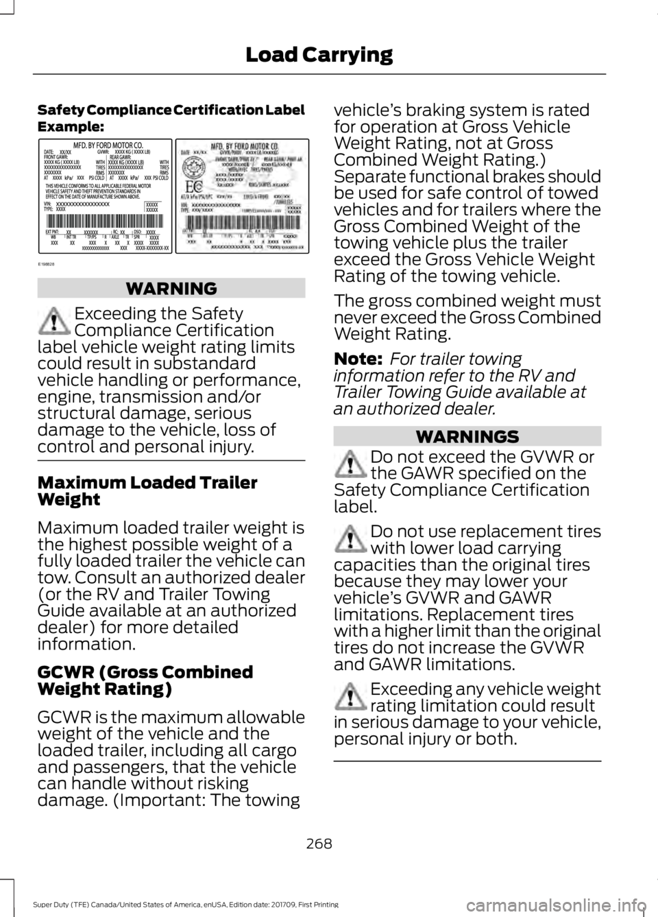 FORD F450 SUPER DUTY 2018  Owners Manual Safety Compliance Certification Label
Example:
WARNING
Exceeding the Safety
Compliance Certification
label vehicle weight rating limits
could result in substandard
vehicle handling or performance,
eng