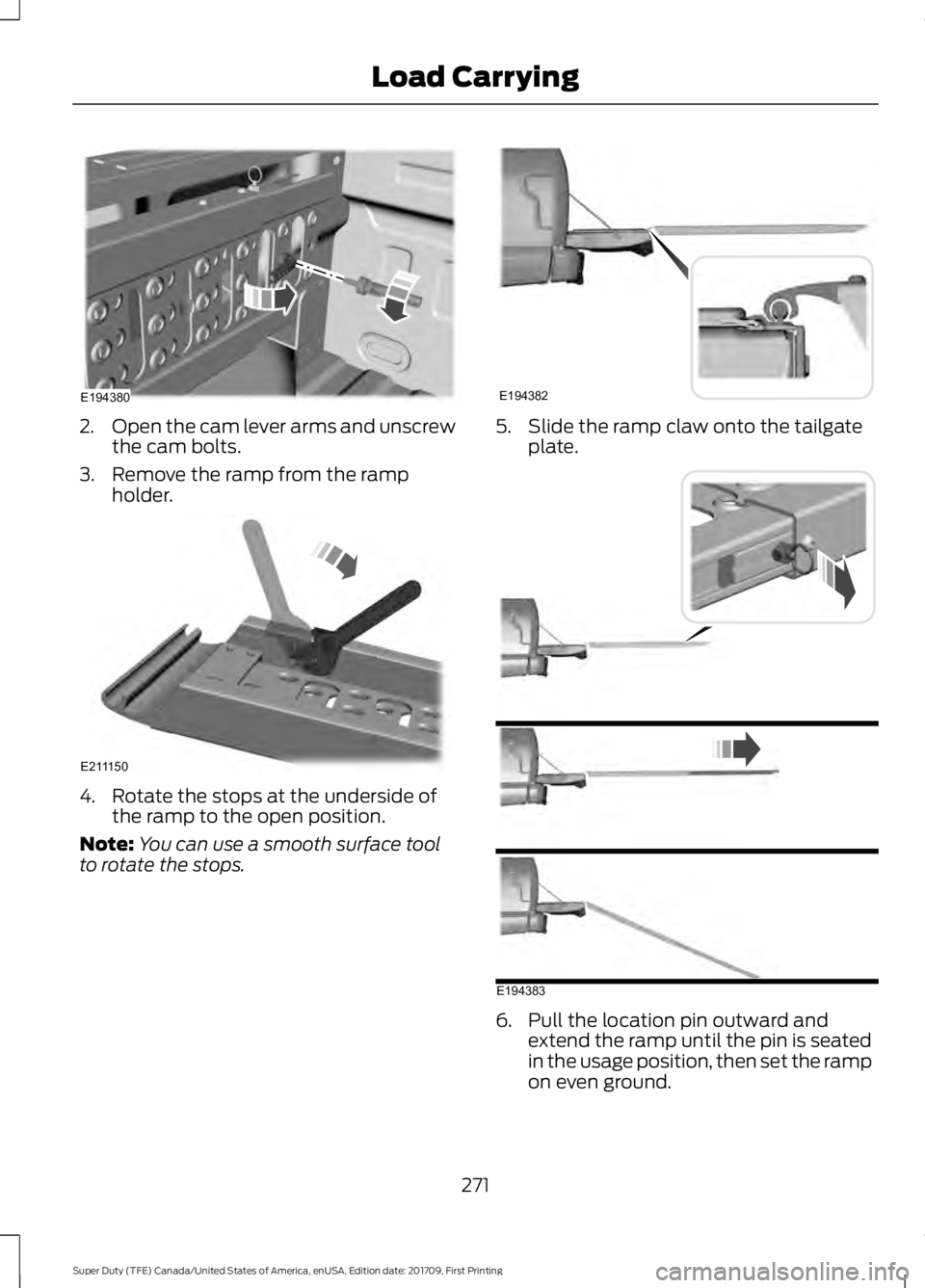 FORD F450 SUPER DUTY 2018  Owners Manual 2.
Open the cam lever arms and unscrew
the cam bolts.
3. Remove the ramp from the ramp holder. 4. Rotate the stops at the underside of
the ramp to the open position.
Note: You can use a smooth surface