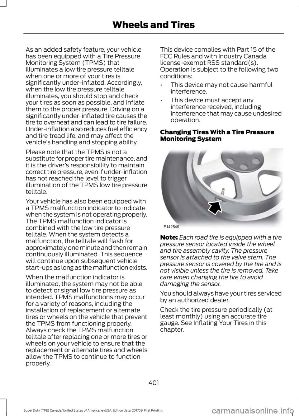 FORD F450 SUPER DUTY 2018  Owners Manual As an added safety feature, your vehicle
has been equipped with a Tire Pressure
Monitoring System (TPMS) that
illuminates a low tire pressure telltale
when one or more of your tires is
significantly u