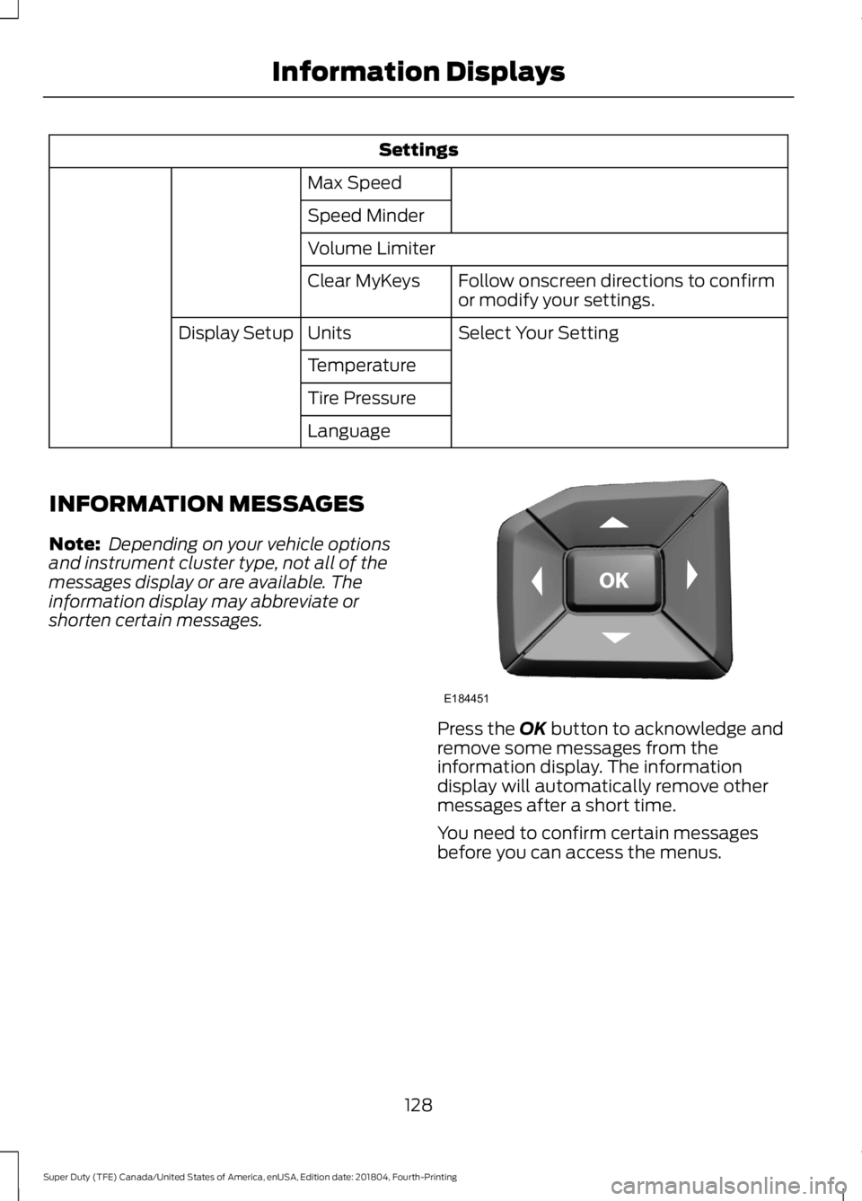 FORD F450 SUPER DUTY 2019  Owners Manual Settings
Max Speed
Speed Minder
Volume Limiter Follow onscreen directions to confirm
or modify your settings.
Clear MyKeys
Select Your Setting
Units
Display Setup
Temperature
Tire Pressure
Language
IN