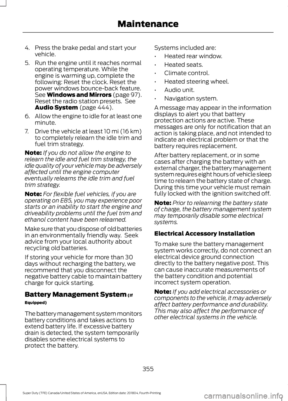 FORD F450 SUPER DUTY 2019 Owners Manual 4. Press the brake pedal and start your
vehicle.
5. Run the engine until it reaches normal operating temperature. While the
engine is warming up, complete the
following: Reset the clock. Reset the
pow FORD F450 SUPER DUTY 2019 Owners Manual 4. Press the brake pedal and start your
vehicle.
5. Run the engine until it reaches normal operating temperature. While the
engine is warming up, complete the
following: Reset the clock. Reset the
pow