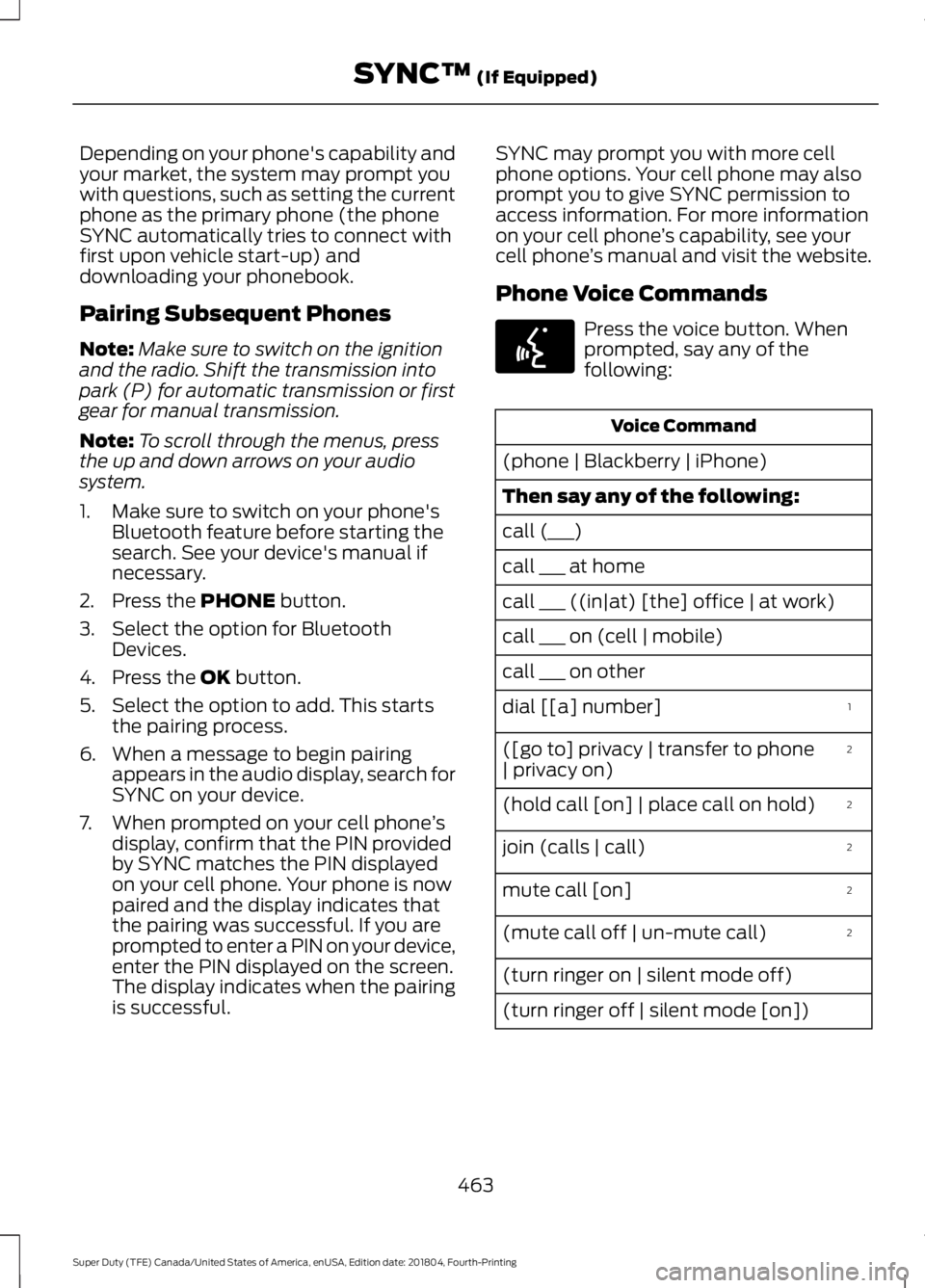 FORD F450 SUPER DUTY 2019 Owners Manual Depending on your phone's capability and
your market, the system may prompt you
with questions, such as setting the current
phone as the primary phone (the phone
SYNC automatically tries to connec FORD F450 SUPER DUTY 2019 Owners Manual Depending on your phone's capability and
your market, the system may prompt you
with questions, such as setting the current
phone as the primary phone (the phone
SYNC automatically tries to connec