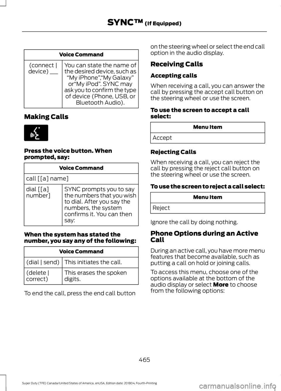 FORD F450 SUPER DUTY 2019 Owners Manual Voice Command
You can state the name of
the desired device, such as“My iPhone ”,“My Galaxy ”
or “My iPod ”. SYNC may
ask you to confirm the type of device (Phone, USB, or Bluetooth Audio). FORD F450 SUPER DUTY 2019 Owners Manual Voice Command
You can state the name of
the desired device, such as“My iPhone ”,“My Galaxy ”
or “My iPod ”. SYNC may
ask you to confirm the type of device (Phone, USB, or Bluetooth Audio).