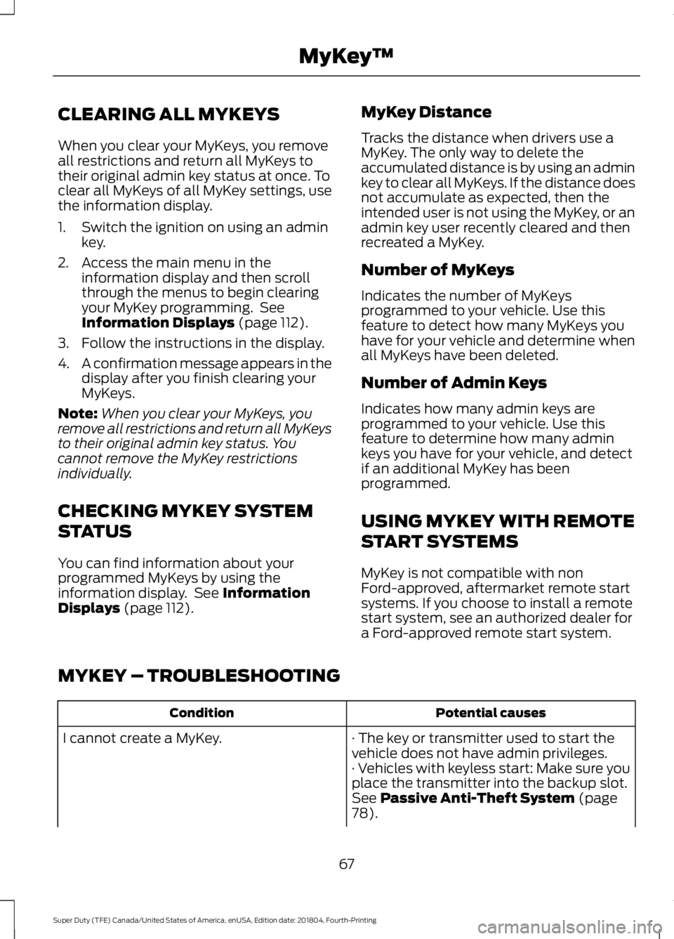 FORD F450 SUPER DUTY 2019 Owners Manual CLEARING ALL MYKEYS
When you clear your MyKeys, you remove
all restrictions and return all MyKeys to
their original admin key status at once. To
clear all MyKeys of all MyKey settings, use
the informa FORD F450 SUPER DUTY 2019 Owners Manual CLEARING ALL MYKEYS
When you clear your MyKeys, you remove
all restrictions and return all MyKeys to
their original admin key status at once. To
clear all MyKeys of all MyKey settings, use
the informa