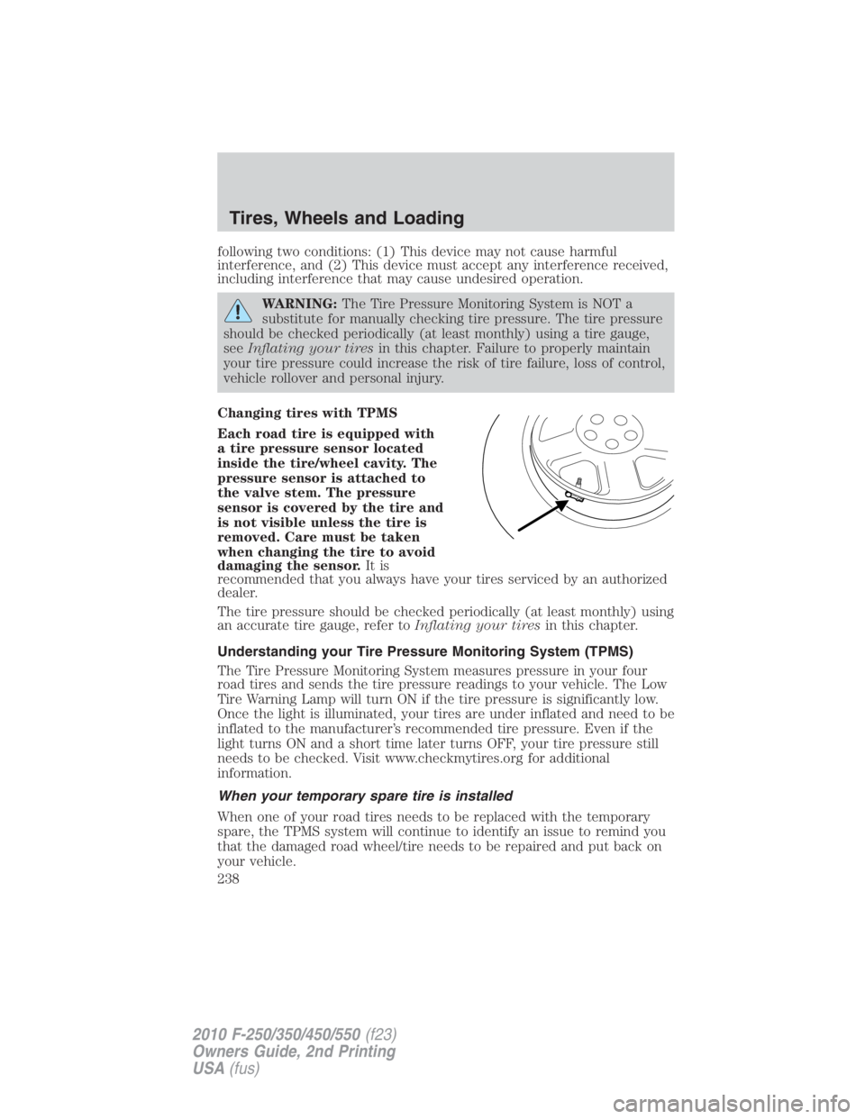 FORD F550 2010  Owners Manual following two conditions: (1) This device may not cause harmful
interference, and (2) This device must accept any interference received,
including interference that may cause undesired operation.
WARN