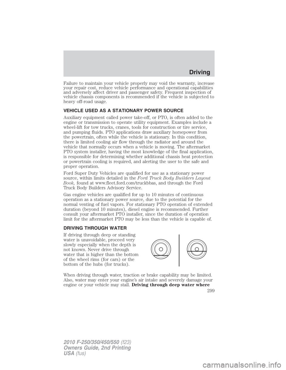FORD F550 2010  Owners Manual Failure to maintain your vehicle properly may void the warranty, increase
your repair cost, reduce vehicle performance and operational capabilities
and adversely affect driver and passenger safety. Fr