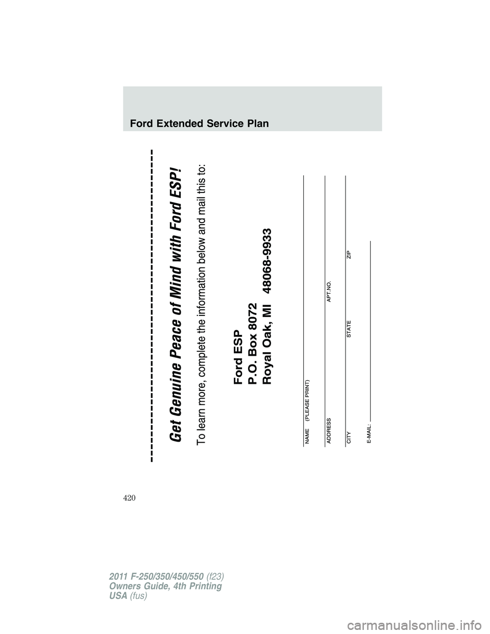 FORD F550 2011  Owners Manual Ford Extended Service Plan
420
2011 F-250/350/450/550 (f23)
Owners Guide, 4th Printing
USA (fus) 