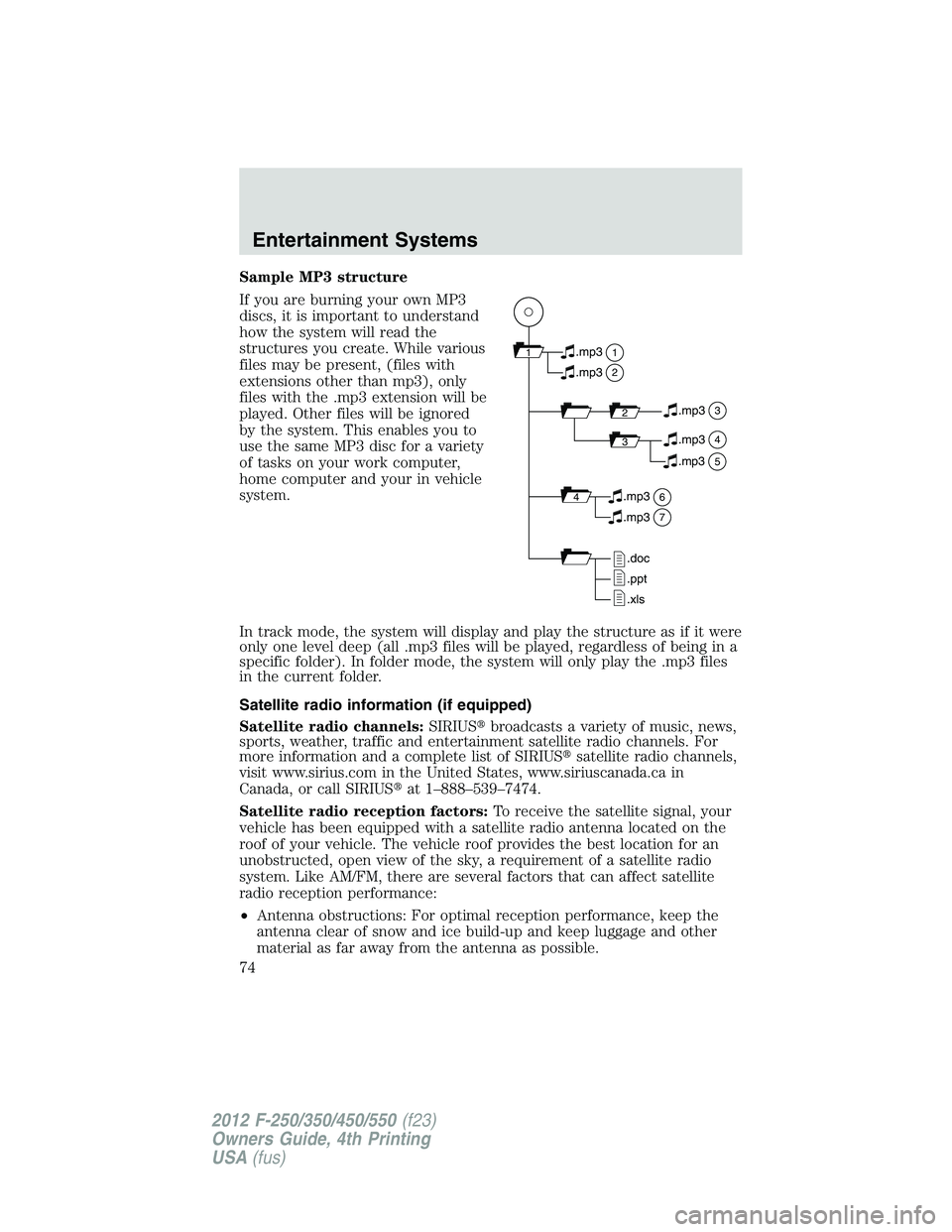 FORD F550 2012  Owners Manual Sample MP3 structure
If you are burning your own MP3
discs, it is important to understand
how the system will read the
structures you create. While various
files may be present, (files with
extensions