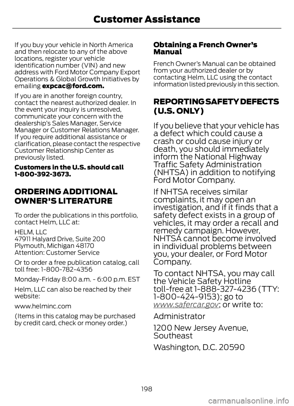 FORD F650/750 2023  Owners Manual If you buy your vehicle in North America
and then relocate to any of the above
locations, register your vehicle
identification number (VIN) and new
address with Ford Motor Company Export
Operations & 