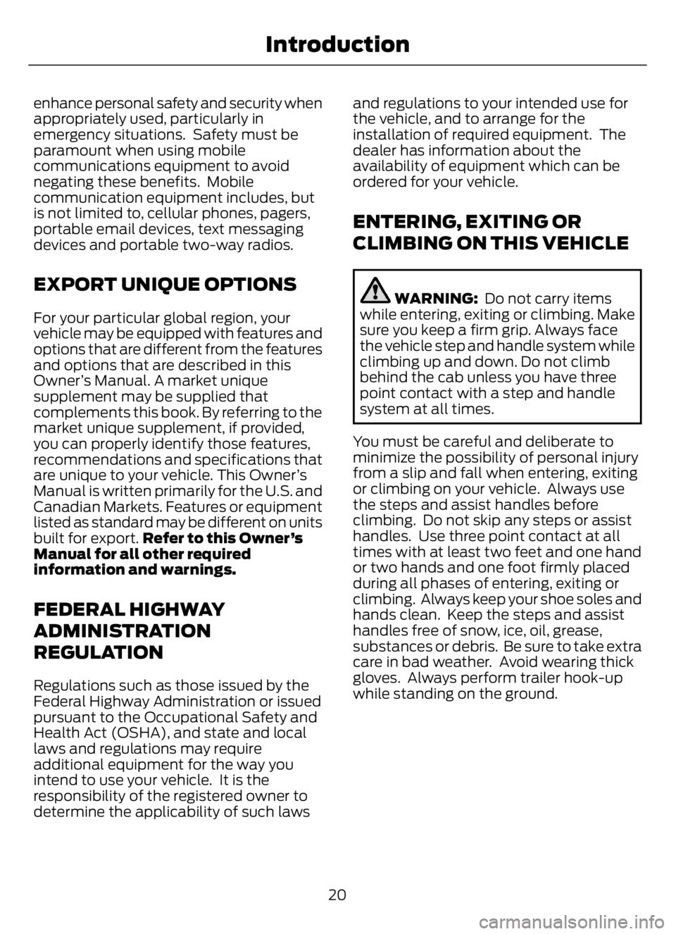 FORD F650/750 2023  Owners Manual enhance personal safety and security when
appropriately used, particularly in
emergency situations.  Safety must be
paramount when using mobile
communications equipment to avoid
negating these benefit