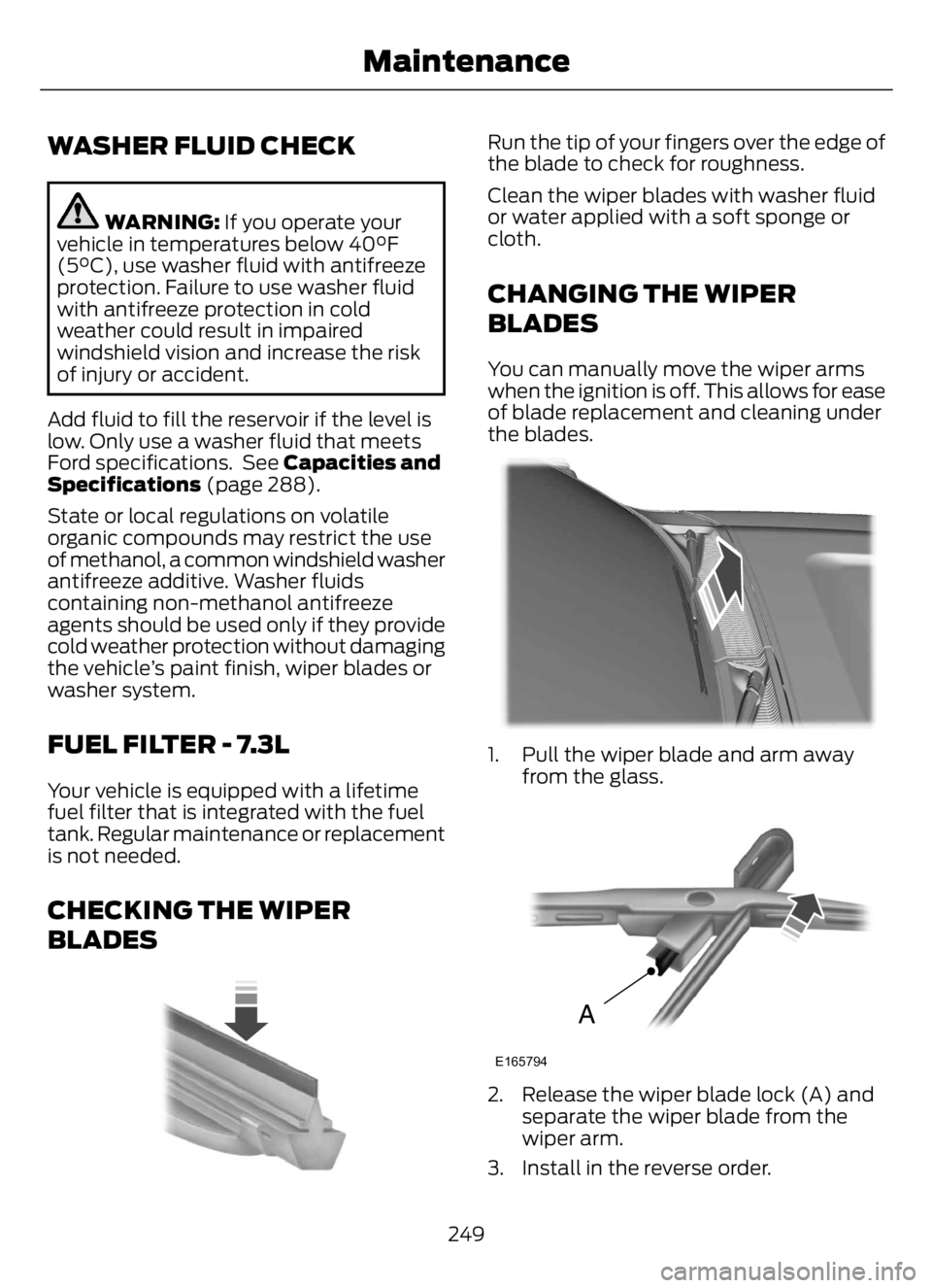 FORD F650/750 2023  Owners Manual WASHER FLUID CHECK
WARNING: If you operate your
vehicle in temperatures below 40°F
(5°C), use washer fluid with antifreeze
protection. Failure to use washer fluid
with antifreeze protection in cold
