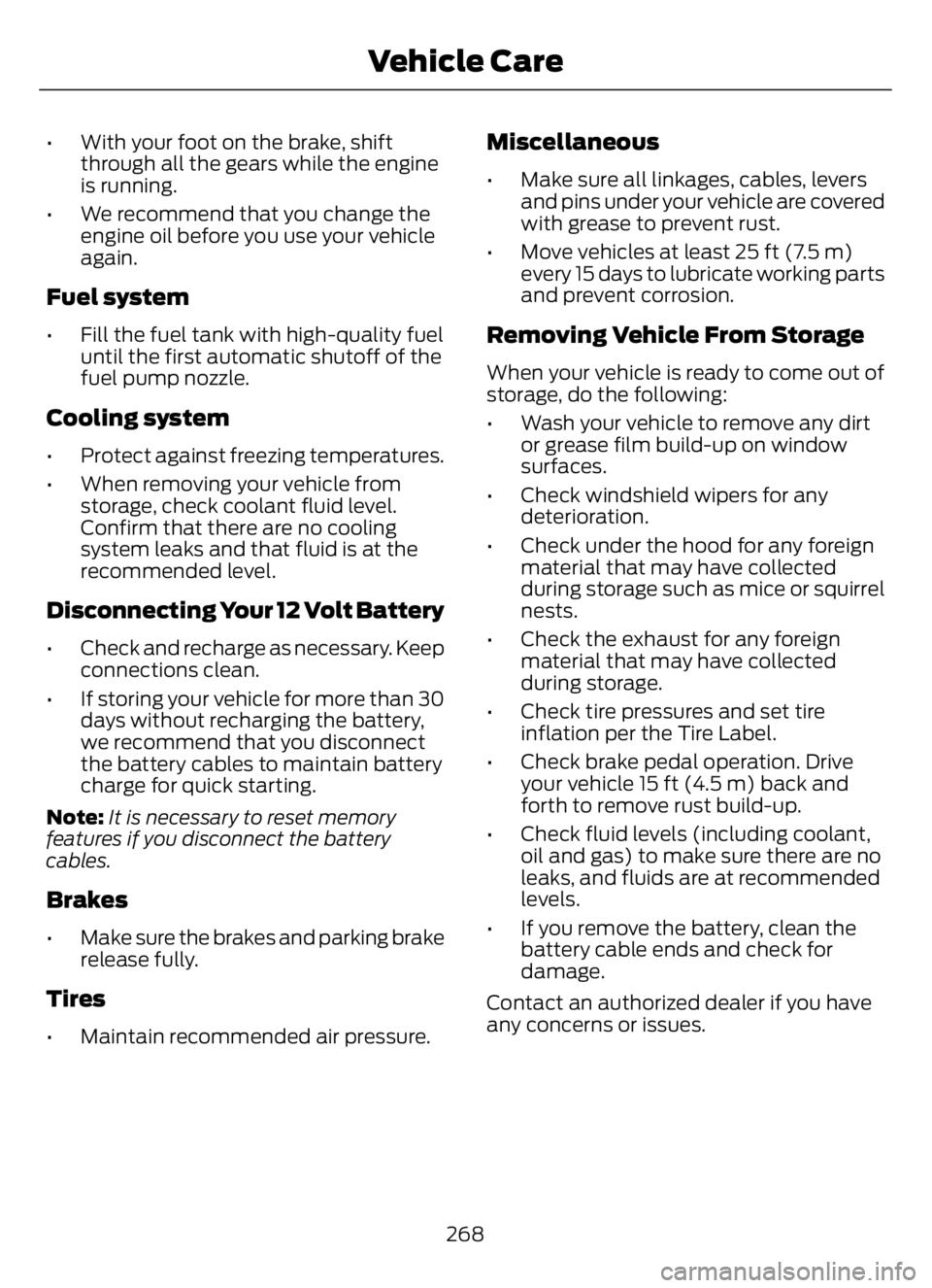 FORD F650/750 2023  Owners Manual • With your foot on the brake, shift
through all the gears while the engine
is running.
• We recommend that you change the
engine oil before you use your vehicle
again.
Fuel system
• Fill the fu