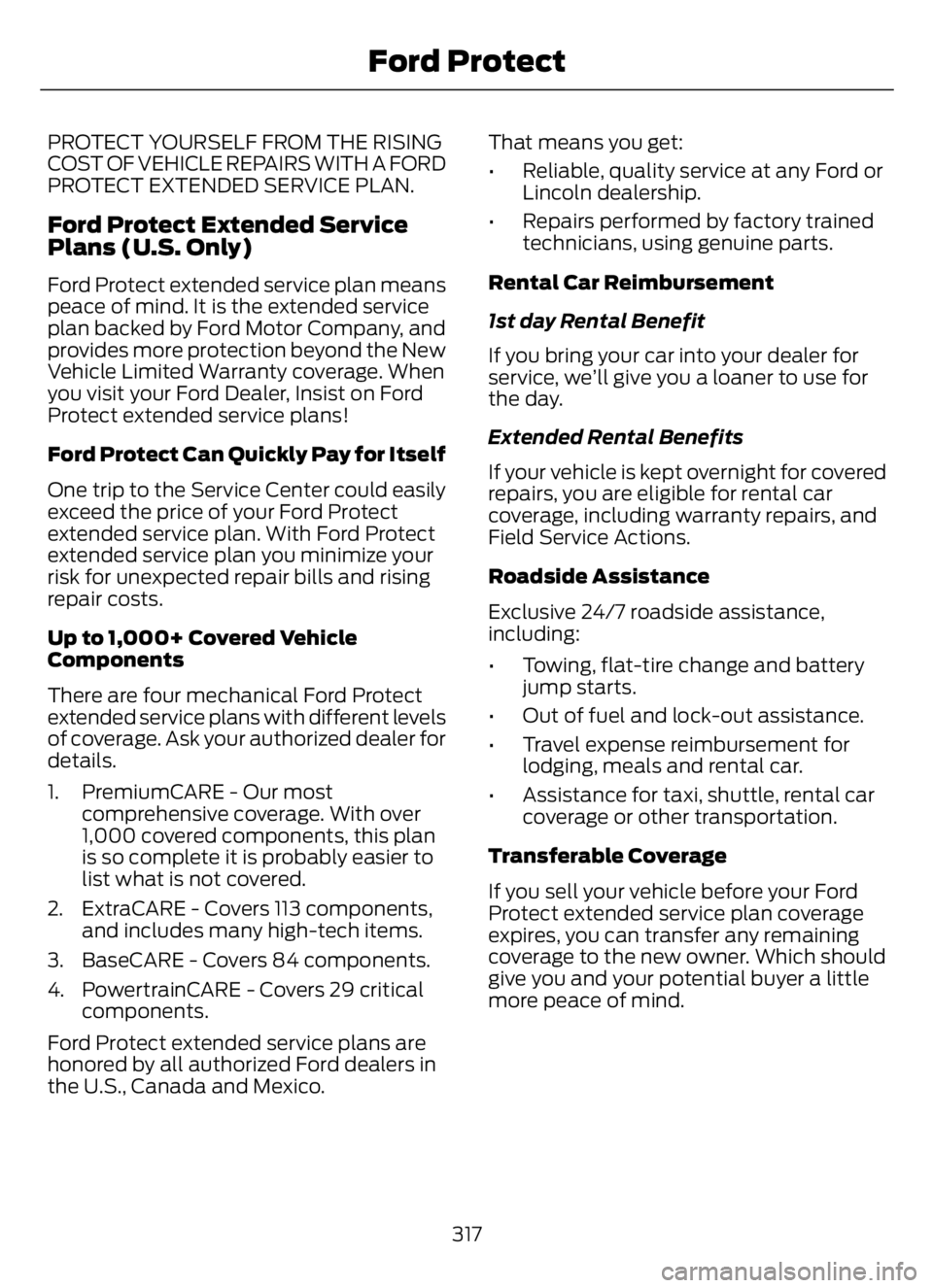 FORD F650/750 2023  Owners Manual PROTECT YOURSELF FROM THE RISING
COST OF VEHICLE REPAIRS WITH A FORD
PROTECT EXTENDED SERVICE PLAN.
Ford Protect Extended Service
Plans (U.S. Only)
Ford Protect extended service plan means
peace of mi