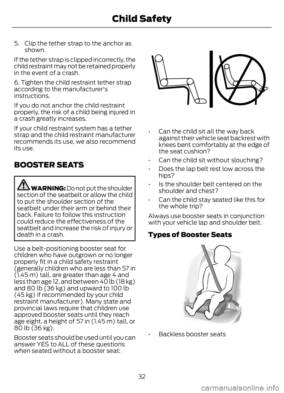 FORD F650/750 2023  Owners Manual 5. Clip the tether strap to the anchor as
shown.
If the tether strap is clipped incorrectly, the
child restraint may not be retained properly
in the event of a crash.
6. Tighten the child restraint te