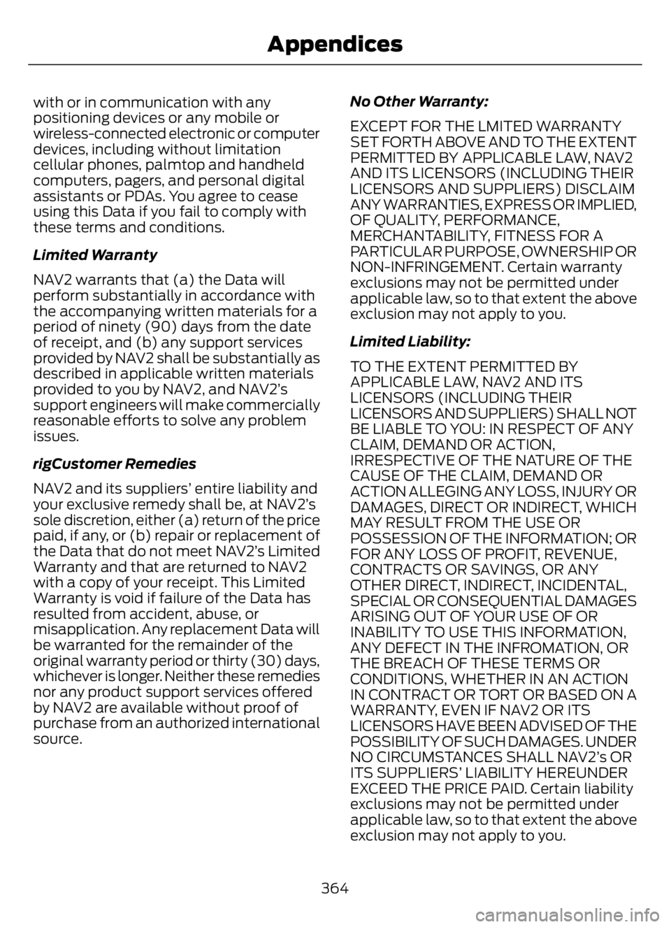 FORD F650/750 2023  Owners Manual with or in communication with any
positioning devices or any mobile or
wireless-connected electronic or computer
devices, including without limitation
cellular phones, palmtop and handheld
computers, 