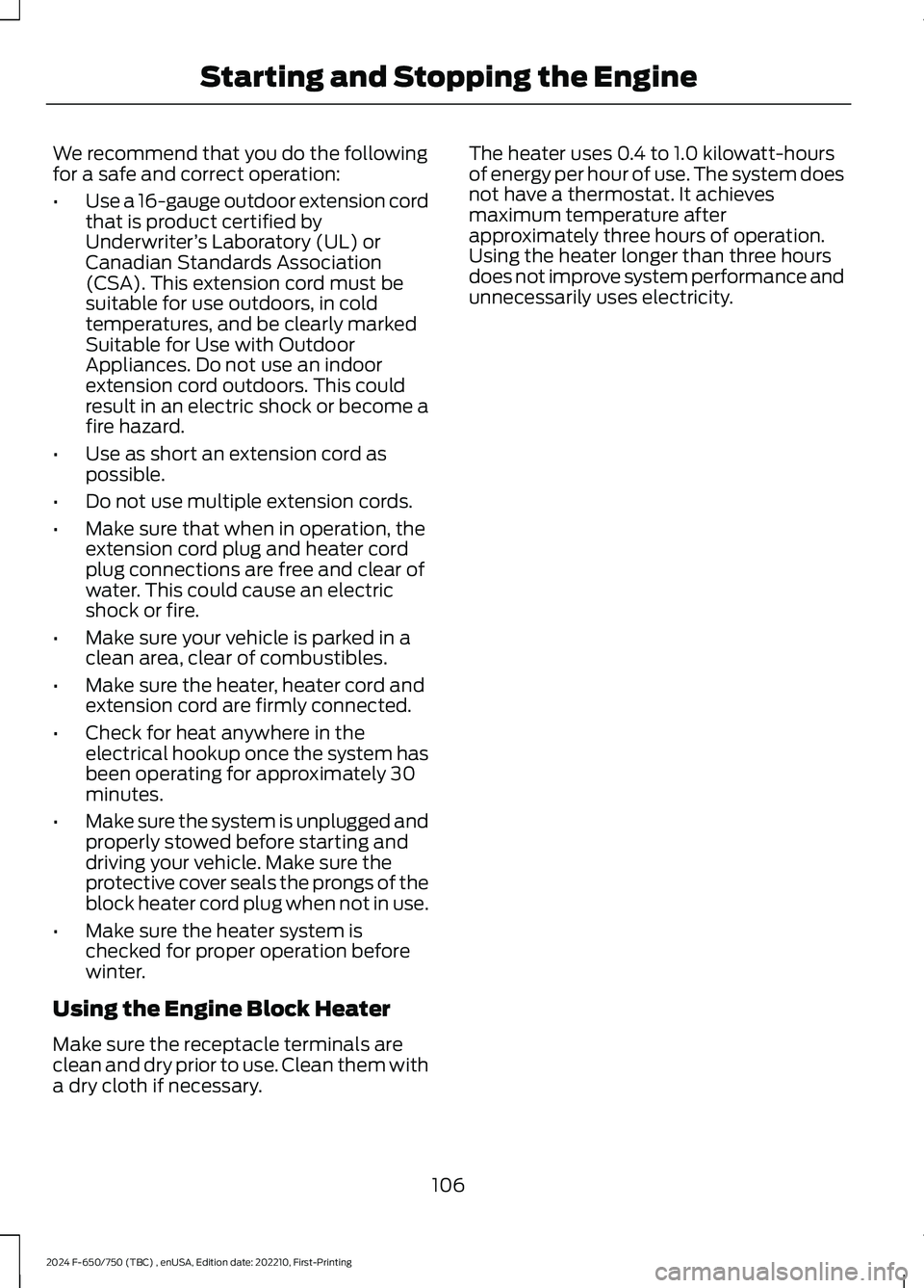 FORD F650/750 2024  Owners Manual We recommend that you do the followingfor a safe and correct operation:
•Use a 16-gauge outdoor extension cordthat is product certified byUnderwriter’s Laboratory (UL) orCanadian Standards Associa