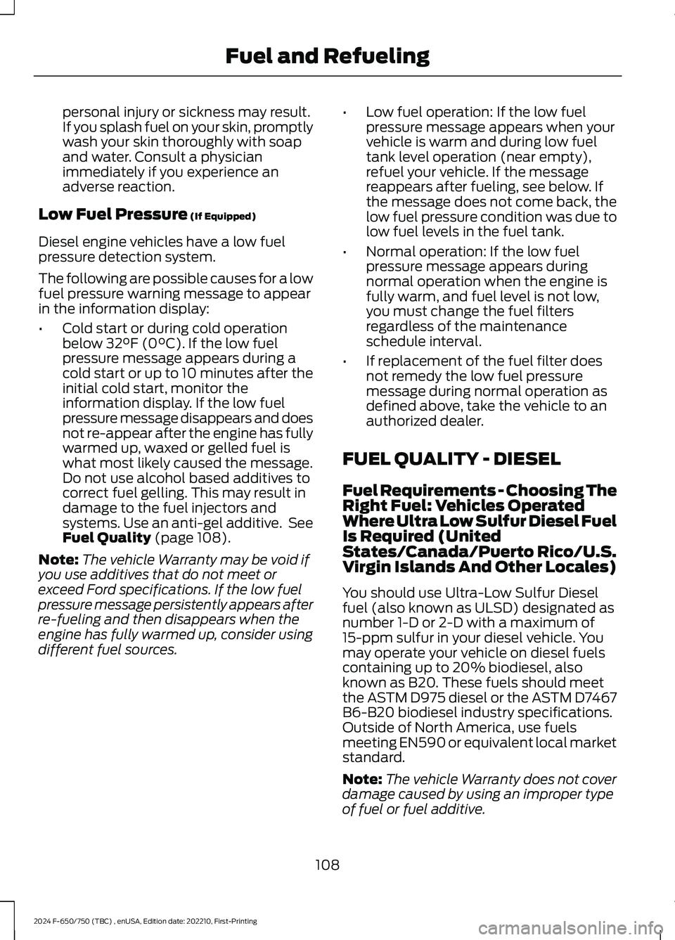 FORD F650/750 2024  Owners Manual personal injury or sickness may result.If you splash fuel on your skin, promptlywash your skin thoroughly with soapand water. Consult a physicianimmediately if you experience anadverse reaction.
Low F