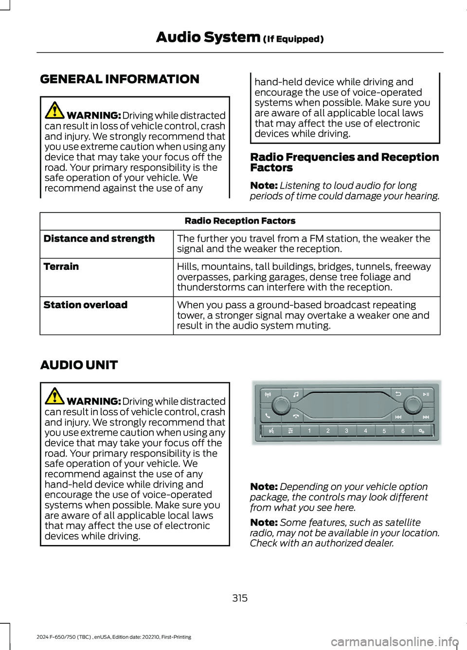FORD F650/750 2024  Owners Manual GENERAL INFORMATION
WARNING: Driving while distractedcan result in loss of vehicle control, crashand injury. We strongly recommend thatyou use extreme caution when using anydevice that may take your f