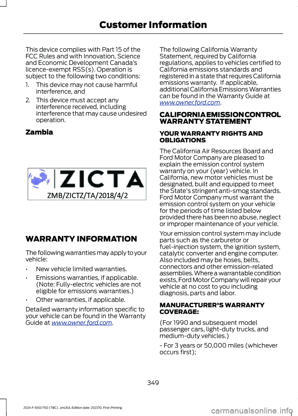 FORD F650/750 2024  Owners Manual This device complies with Part 15 of theFCC Rules and with Innovation, Scienceand Economic Development Canada’slicence-exempt RSS(s). Operation issubject to the following two conditions:
1.This devi