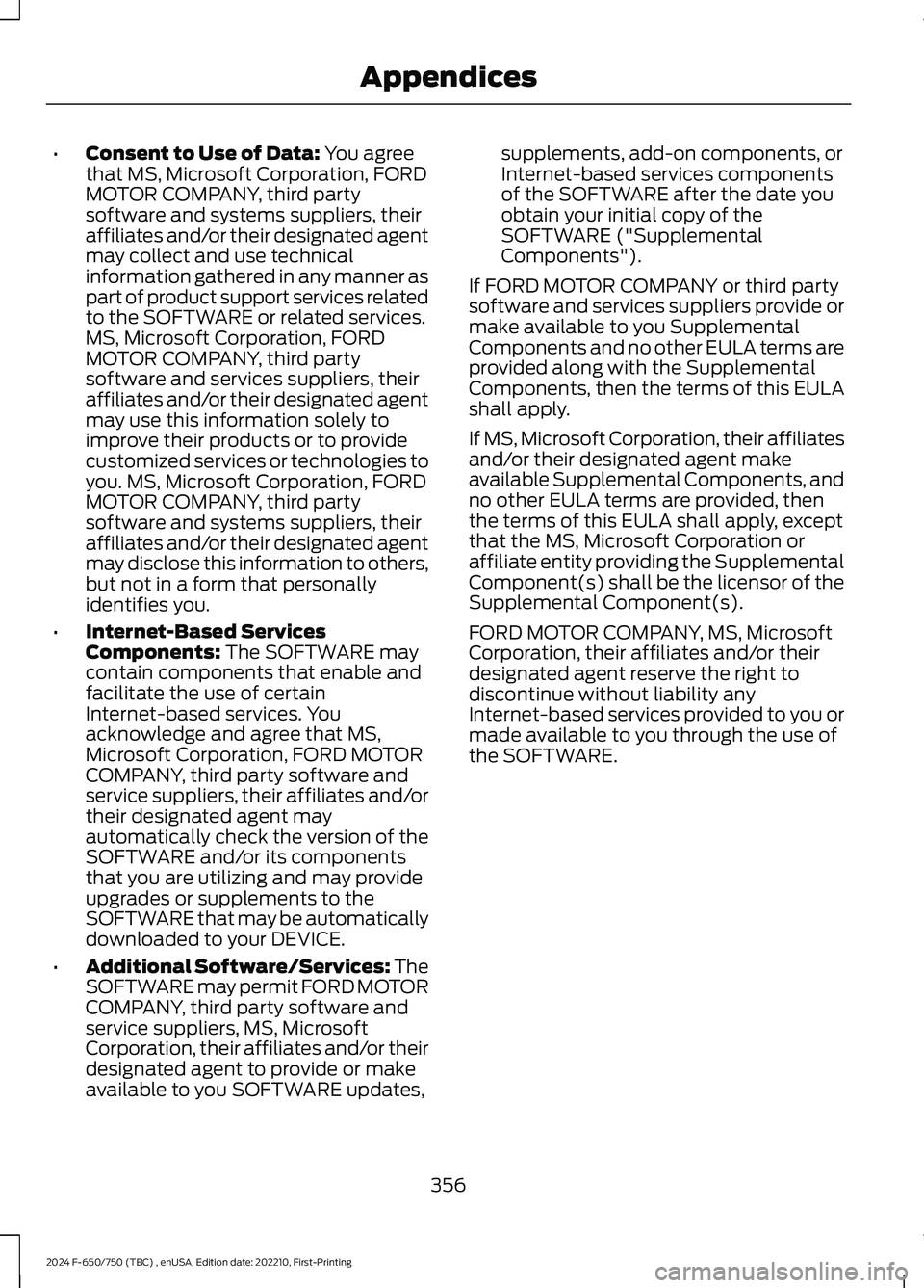 FORD F650/750 2024  Owners Manual •Consent to Use of Data: You agreethat MS, Microsoft Corporation, FORDMOTOR COMPANY, third partysoftware and systems suppliers, theiraffiliates and/or their designated agentmay collect and use techn