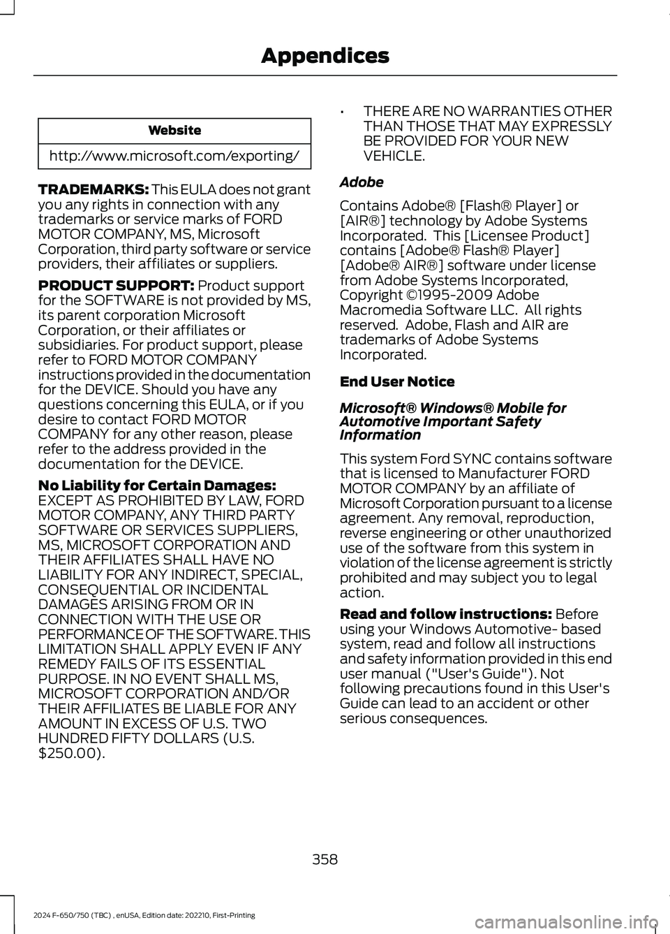 FORD F650/750 2024  Owners Manual Website
http://www.microsoft.com/exporting/
TRADEMARKS: This EULA does not grantyou any rights in connection with anytrademarks or service marks of FORDMOTOR COMPANY, MS, MicrosoftCorporation, third p