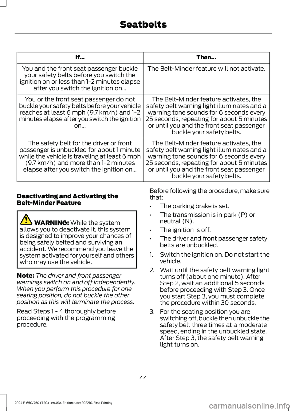 FORD F650/750 2024  Owners Manual Then...If...
The Belt-Minder feature will not activate.You and the front seat passenger buckleyour safety belts before you switch theignition on or less than 1-2 minutes elapseafter you switch the ign