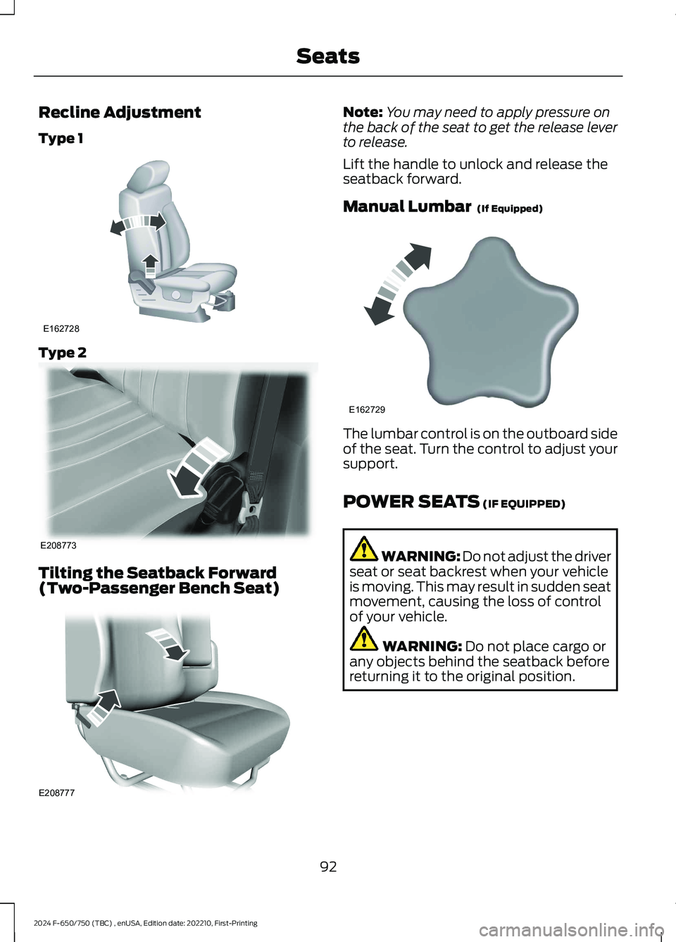 FORD F650/750 2024  Owners Manual Recline Adjustment
Type 1
Type 2
Tilting the Seatback Forward(Two-Passenger Bench Seat)
Note:You may need to apply pressure onthe back of the seat to get the release leverto release.
Lift the handle t