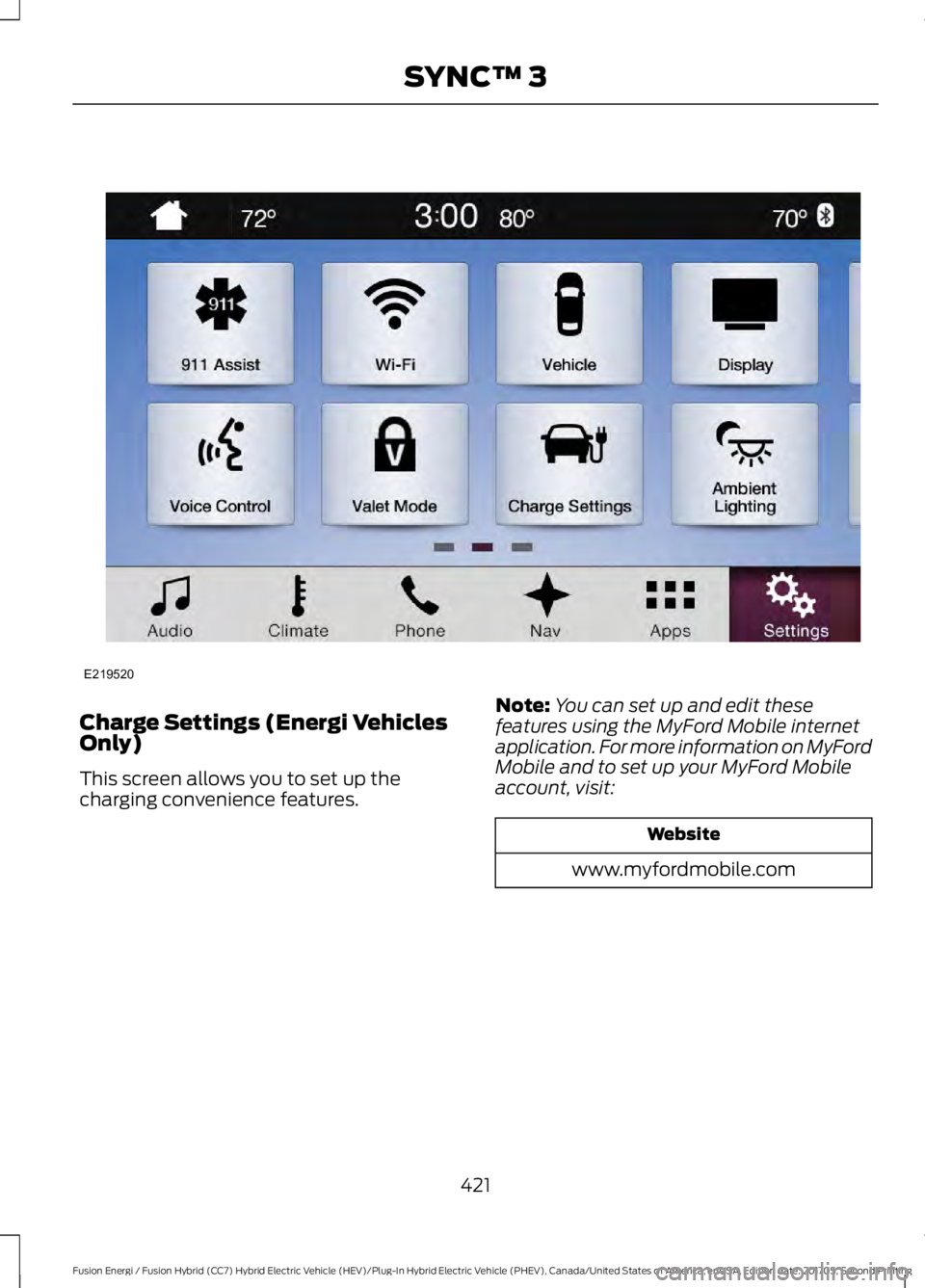 FORD FUSION ENERGI 2018  Owners Manual Charge Settings (Energi VehiclesOnly)
This screen allows you to set up thecharging convenience features.
Note:You can set up and edit thesefeatures using the MyFord Mobile internetapplication. For mor