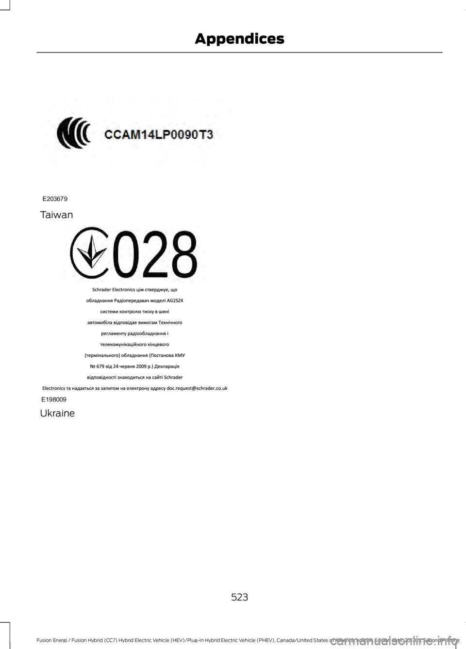 FORD FUSION ENERGI 2018  Owners Manual Taiwan
Ukraine
523
Fusion Energi / Fusion Hybrid (CC7) Hybrid Electric Vehicle (HEV)/Plug-In Hybrid Electric Vehicle (PHEV), Canada/United States of America, enUSA, Edition date: 201705, Second Printi
