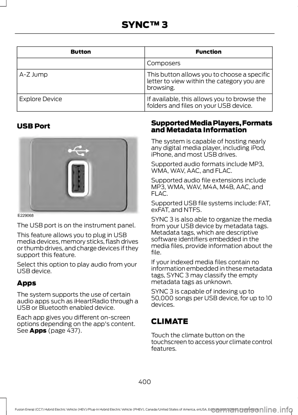 FORD FUSION ENERGI 2019  Owners Manual Function
Button
Composers
This button allows you to choose a specific
letter to view within the category you are
browsing.
A-Z Jump
If available, this allows you to browse the
folders and files on you