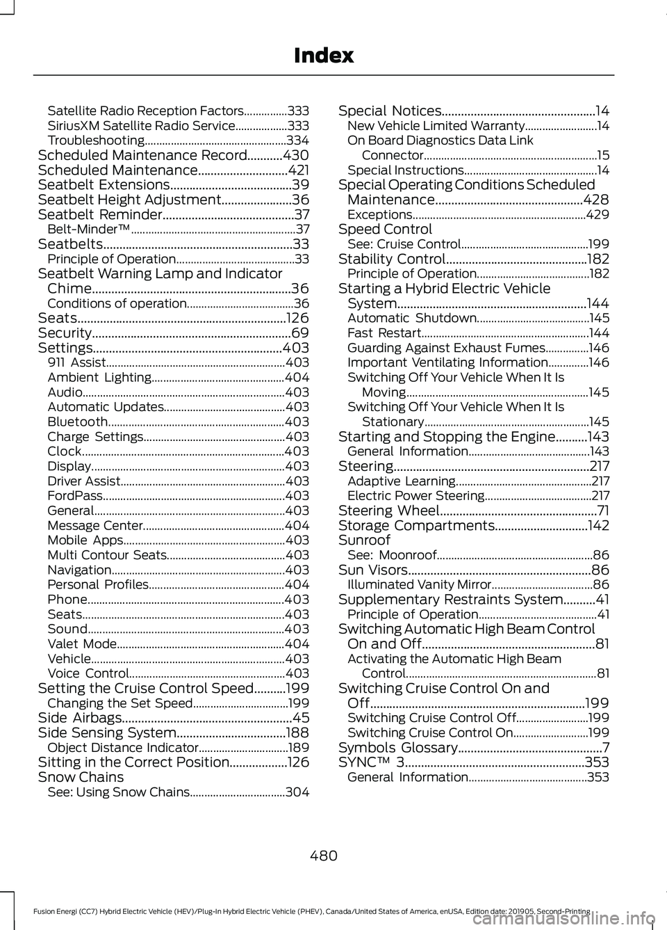 FORD FUSION ENERGI 2020  Owners Manual Satellite Radio Reception Factors...............333
SiriusXM Satellite Radio Service..................
333
Troubleshooting................................................. 334
Scheduled Maintenance Re