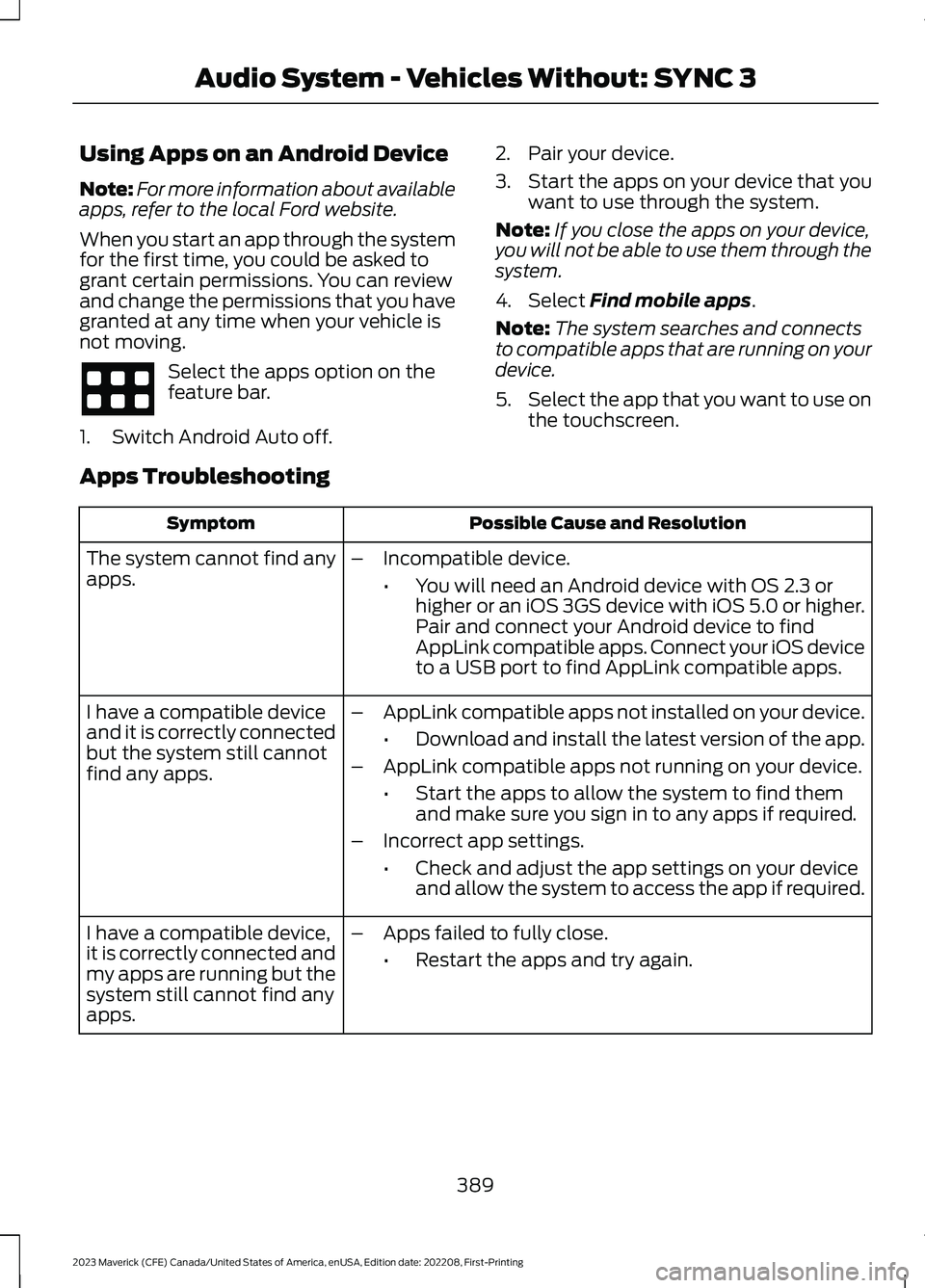 FORD MAVERICK 2023  Owners Manual Using Apps on an Android Device
Note:For more information about availableapps, refer to the local Ford website.
When you start an app through the systemfor the first time, you could be asked togrant c