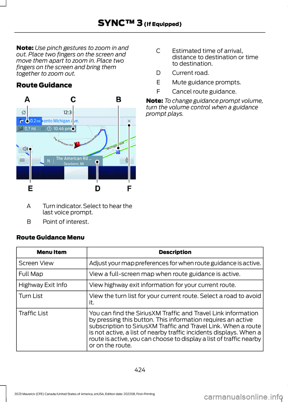 FORD MAVERICK 2023  Owners Manual Note:Use pinch gestures to zoom in andout. Place two fingers on the screen andmove them apart to zoom in. Place twofingers on the screen and bring themtogether to zoom out.
Route Guidance
Turn indicat