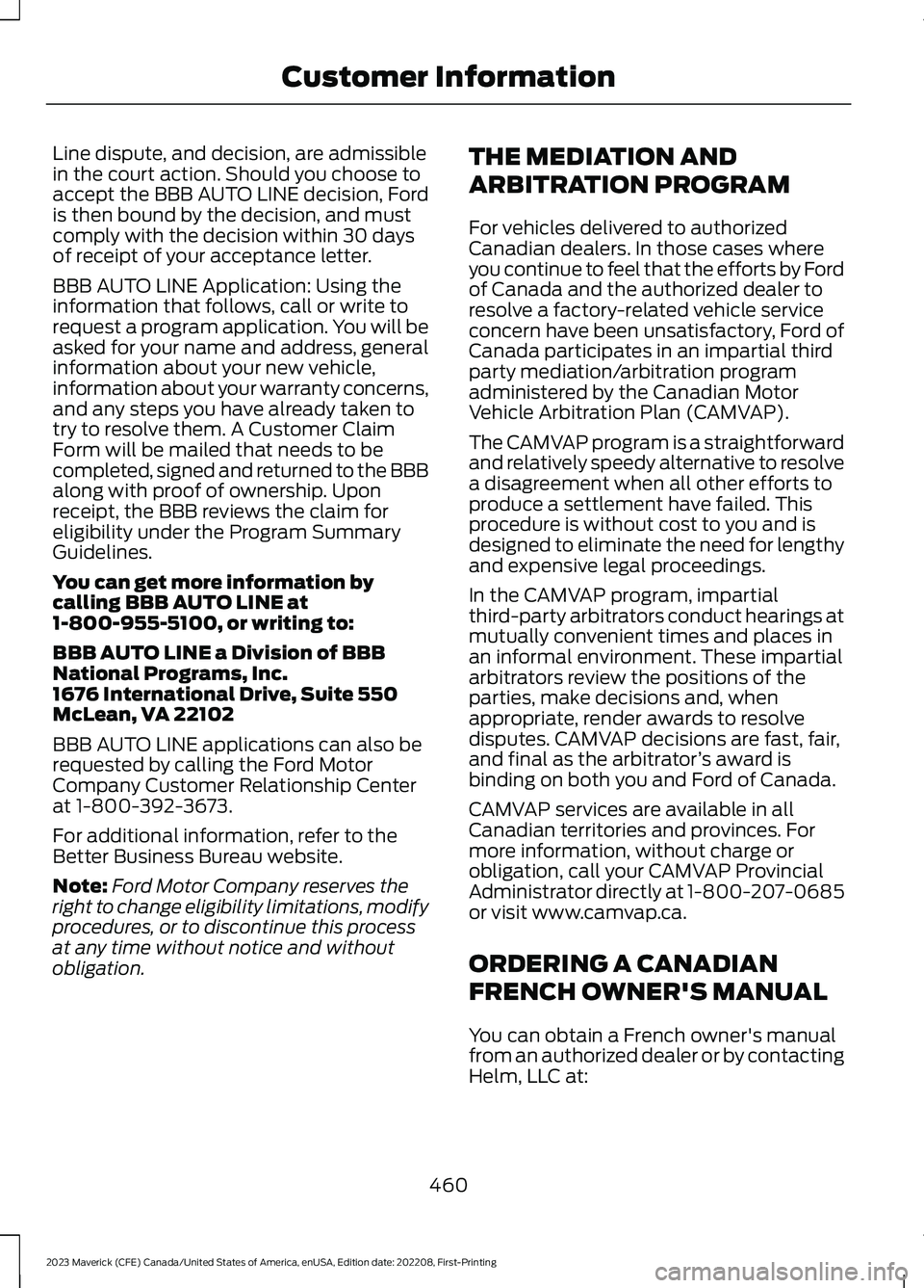 FORD MAVERICK 2023  Owners Manual Line dispute, and decision, are admissiblein the court action. Should you choose toaccept the BBB AUTO LINE decision, Fordis then bound by the decision, and mustcomply with the decision within 30 days