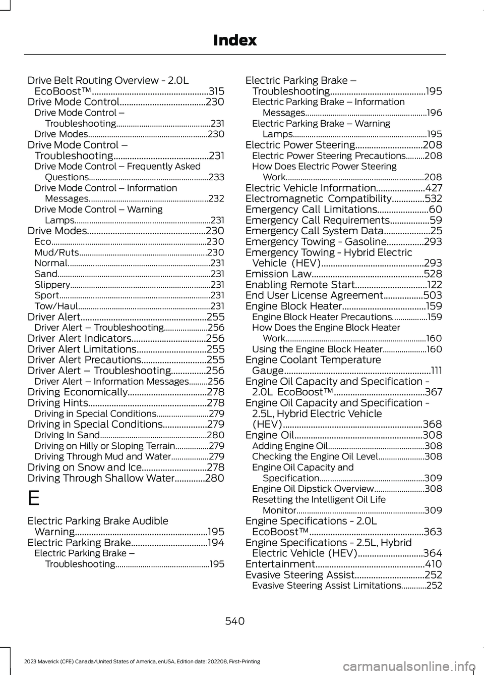 FORD MAVERICK 2023  Owners Manual Drive Belt Routing Overview - 2.0LEcoBoost™..................................................315Drive Mode Control.....................................230Drive Mode Control –Troubleshooting.......