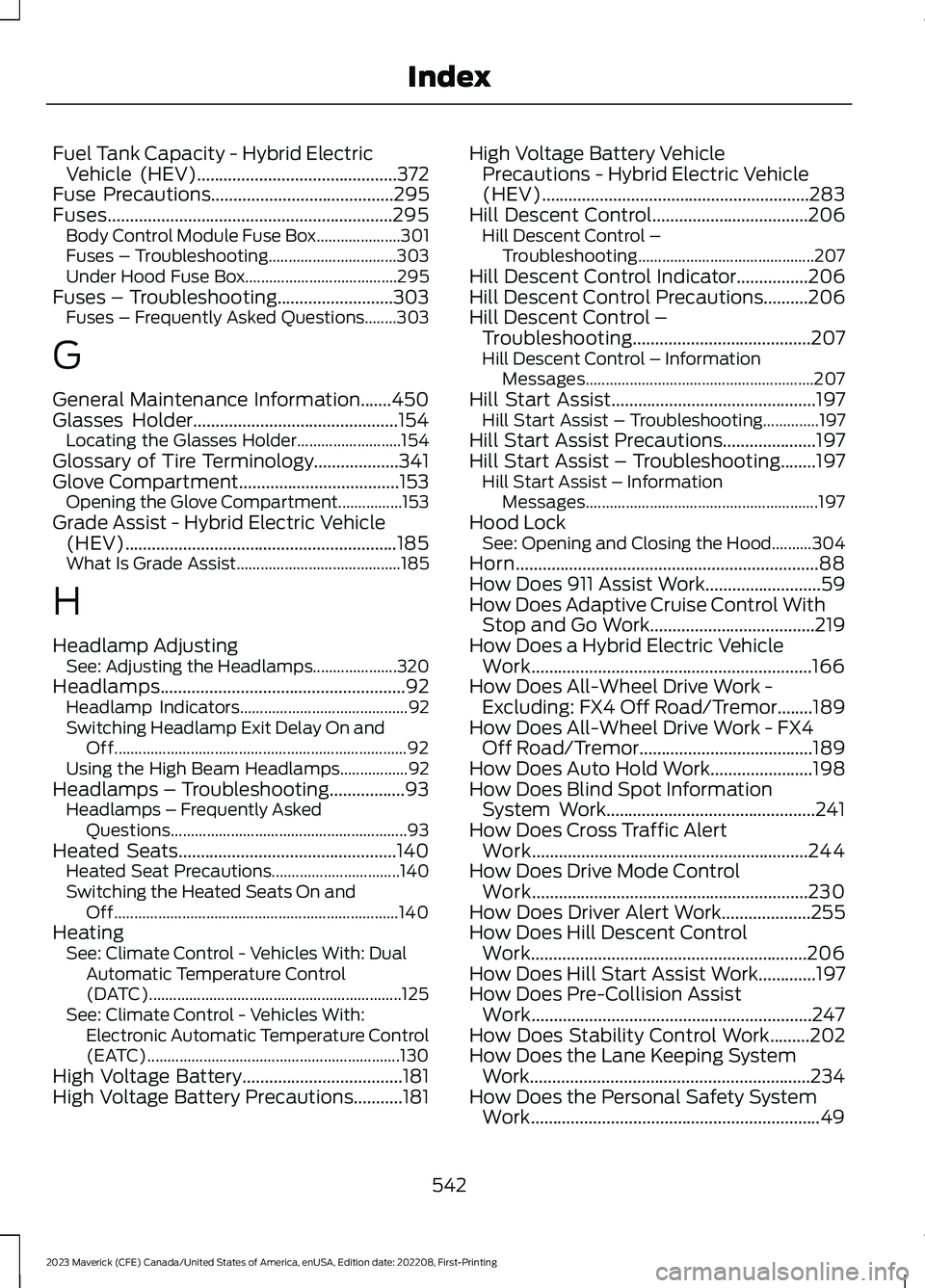 FORD MAVERICK 2023  Owners Manual Fuel Tank Capacity - Hybrid ElectricVehicle (HEV).............................................372Fuse Precautions.........................................295Fuses......................................