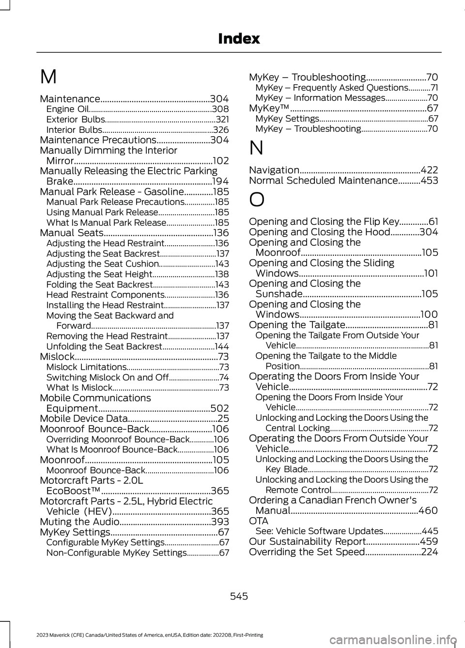 FORD MAVERICK 2023  Owners Manual M
Maintenance.................................................304Engine Oil.............................................................308Exterior Bulbs...............................................