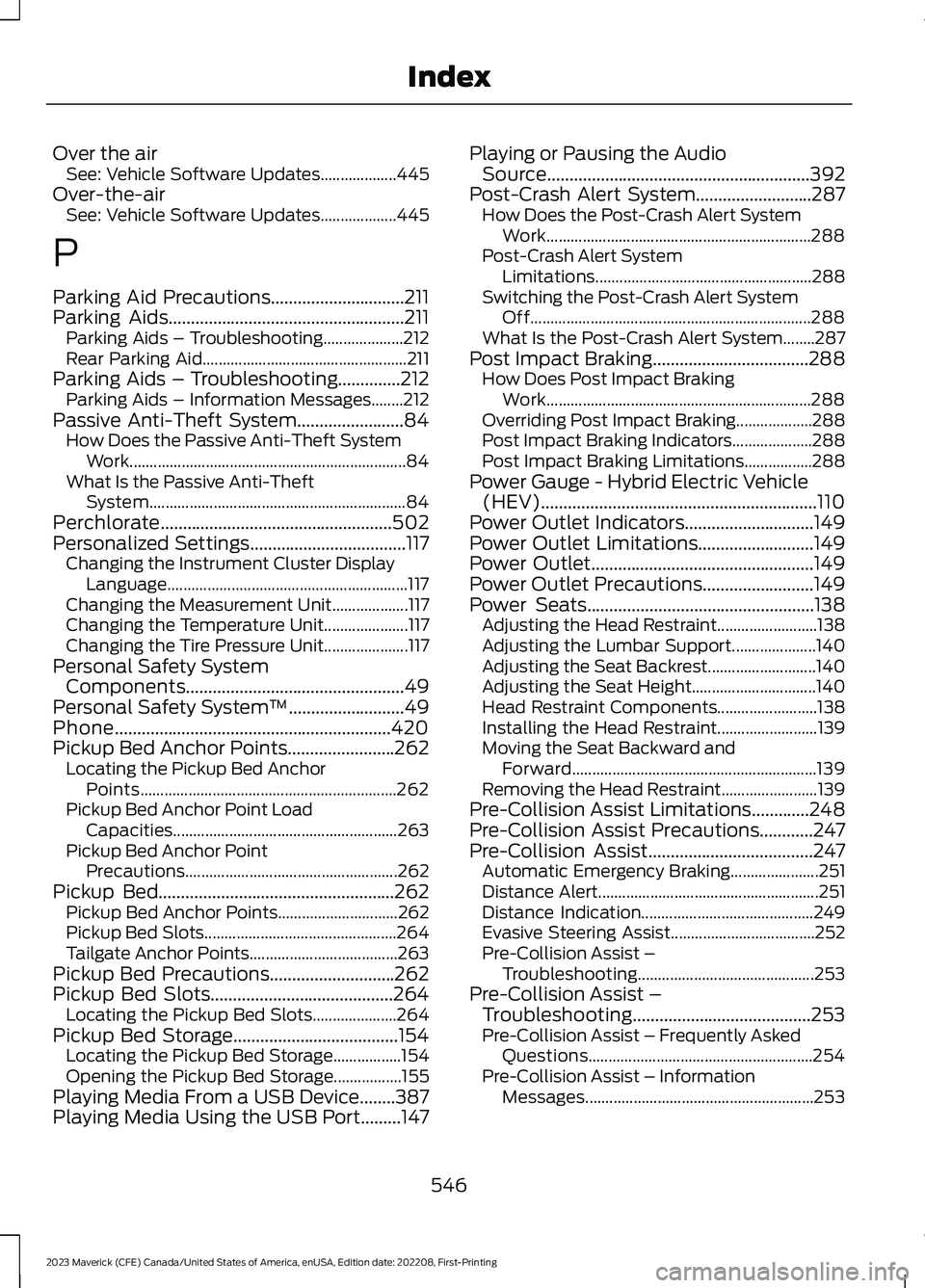 FORD MAVERICK 2023  Owners Manual Over the airSee: Vehicle Software Updates...................445Over-the-airSee: Vehicle Software Updates...................445
P
Parking Aid Precautions..............................211Parking Aids...