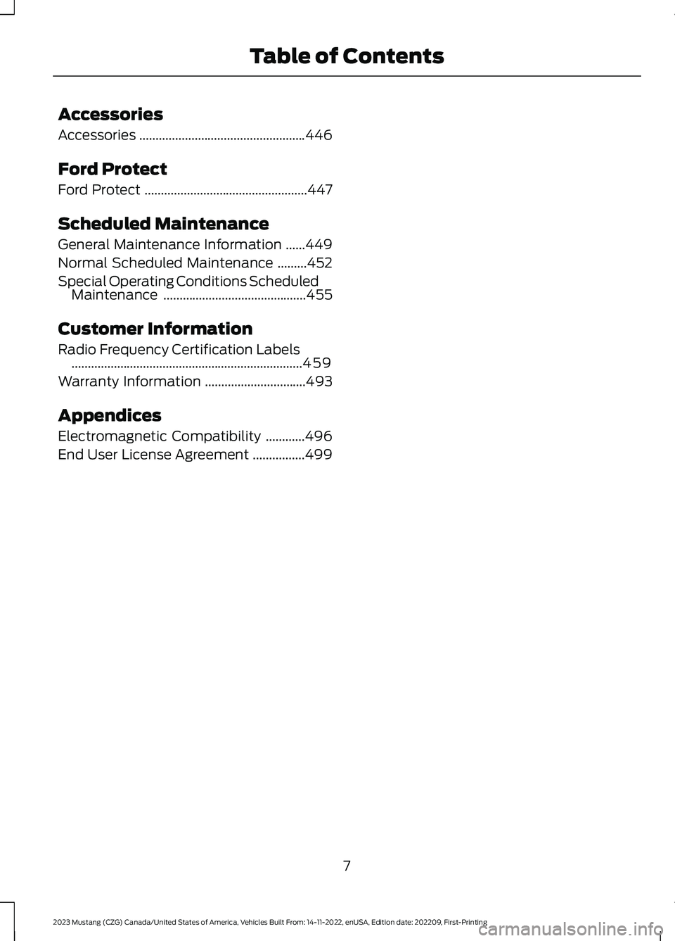 FORD MUSTANG 2023  Owners Manual Accessories
Accessories...................................................446
Ford Protect
Ford Protect..................................................447
Scheduled Maintenance
General Maintenance I