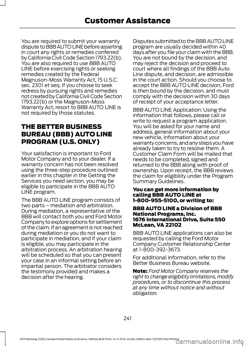 FORD MUSTANG 2023  Owners Manual You are required to submit your warrantydispute to BBB AUTO LINE before assertingin court any rights or remedies conferredby California Civil Code Section 1793.22(b).You are also required to use BBB A
