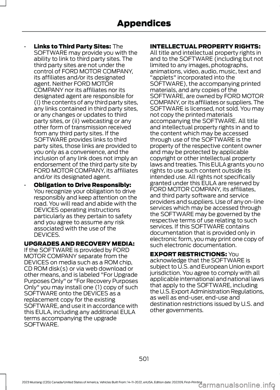 FORD MUSTANG 2023  Owners Manual •Links to Third Party Sites: TheSOFTWARE may provide you with theability to link to third party sites. Thethird party sites are not under thecontrol of FORD MOTOR COMPANY,its affiliates and/or its d