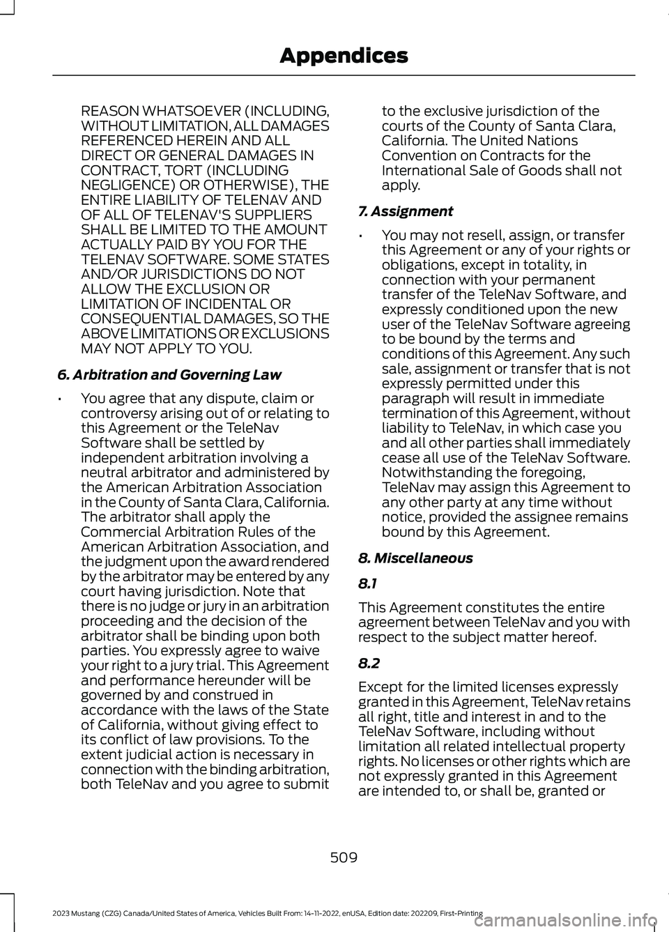 FORD MUSTANG 2023  Owners Manual REASON WHATSOEVER (INCLUDING,WITHOUT LIMITATION, ALL DAMAGESREFERENCED HEREIN AND ALLDIRECT OR GENERAL DAMAGES INCONTRACT, TORT (INCLUDINGNEGLIGENCE) OR OTHERWISE), THEENTIRE LIABILITY OF TELENAV ANDO