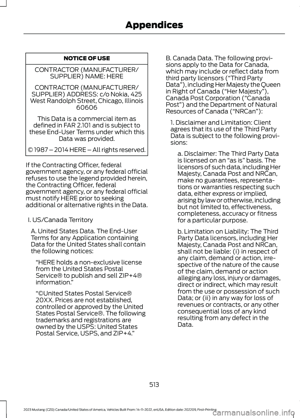 FORD MUSTANG 2023  Owners Manual NOTICE OF USE
CONTRACTOR (MANUFACTURER/SUPPLIER) NAME: HERE
CONTRACTOR (MANUFACTURER/SUPPLIER) ADDRESS: c/o Nokia, 425West Randolph Street, Chicago, Illinois60606
This Data is a commercial item asdefi