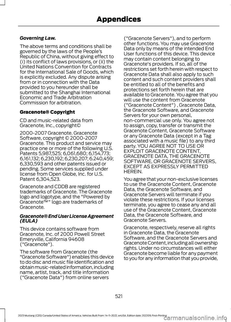 FORD MUSTANG 2023  Owners Manual Governing Law.
The above terms and conditions shall begoverned by the laws of the People’sRepublic of China, without giving effect to(i) its conflict of laws provisions, or (ii) theUnited Nations Co