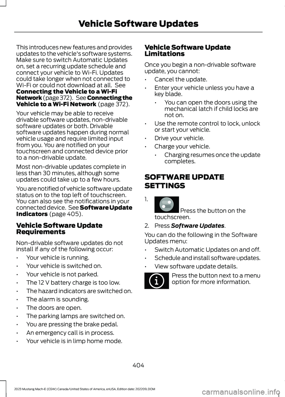 FORD MUSTANG MACH E 2023 Owners Manual This introduces new features and providesupdates to the vehicle's software systems.Make sure to switch Automatic Updateson, set a recurring update schedule andconnect your vehicle to Wi-Fi. Update FORD MUSTANG MACH E 2023 Owners Manual This introduces new features and providesupdates to the vehicle's software systems.Make sure to switch Automatic Updateson, set a recurring update schedule andconnect your vehicle to Wi-Fi. Update
