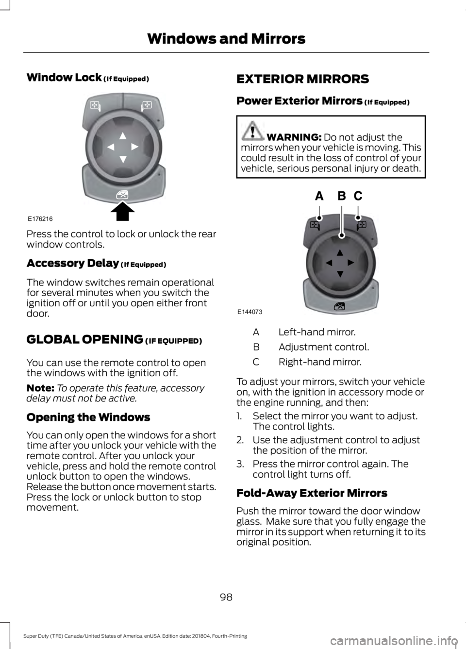FORD SUPER DUTY 2019 Owners Manual Window Lock (If Equipped)
Press the control to lock or unlock the rear
window controls.
Accessory Delay
(If Equipped)
The window switches remain operational
for several minutes when you switch the
ig FORD SUPER DUTY 2019 Owners Manual Window Lock (If Equipped)
Press the control to lock or unlock the rear
window controls.
Accessory Delay
(If Equipped)
The window switches remain operational
for several minutes when you switch the
ig