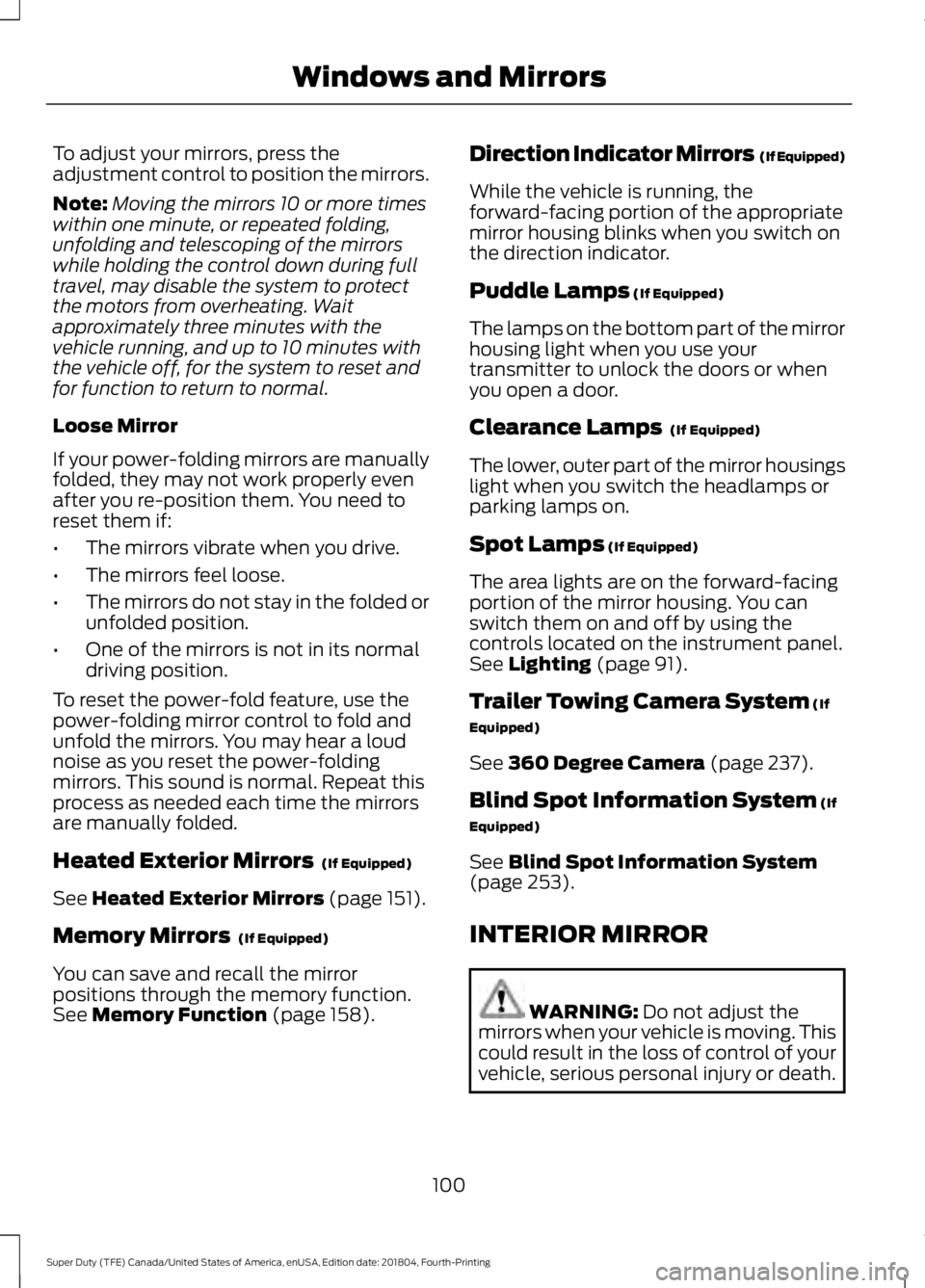 FORD SUPER DUTY 2019 Owners Manual To adjust your mirrors, press the
adjustment control to position the mirrors.
Note:
Moving the mirrors 10 or more times
within one minute, or repeated folding,
unfolding and telescoping of the mirrors FORD SUPER DUTY 2019 Owners Manual To adjust your mirrors, press the
adjustment control to position the mirrors.
Note:
Moving the mirrors 10 or more times
within one minute, or repeated folding,
unfolding and telescoping of the mirrors